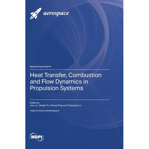 Heat Transfer, Combustion and Flow Dynamics in Propulsion Systems