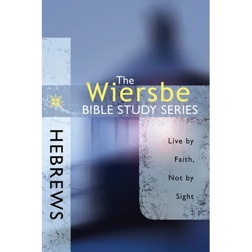 Hebrews: Live by Faith, Not by Sight