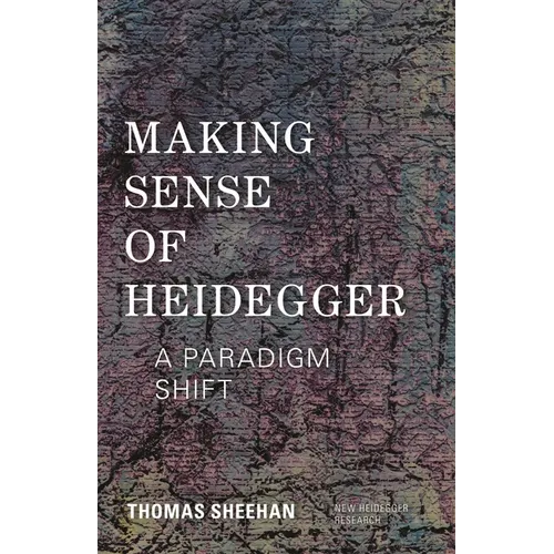 Making Sense of Heidegger: A Paradigm Shift