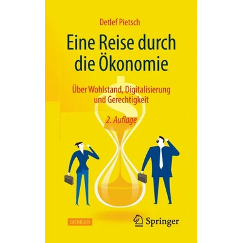 Eine Reise Durch Die Ökonomie: Über Wohlstand, Digitalisierung Und Gerechtigkeit