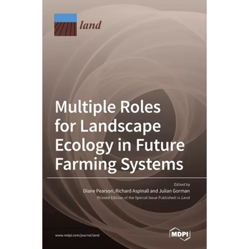 Multiple Roles for Landscape Ecology in Future Farming Systems