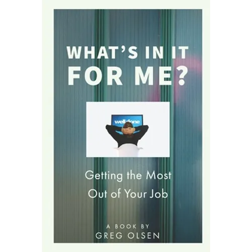 What's In It for Me?: Getting the Most Out of Your Job