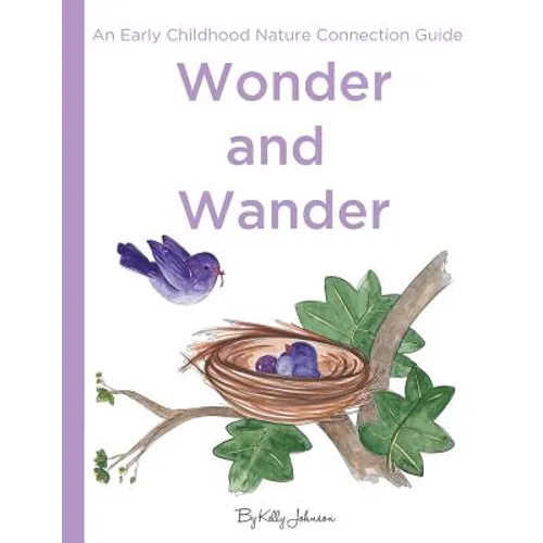 Wonder and Wander: : An Early Childhood Nature Connection Guide