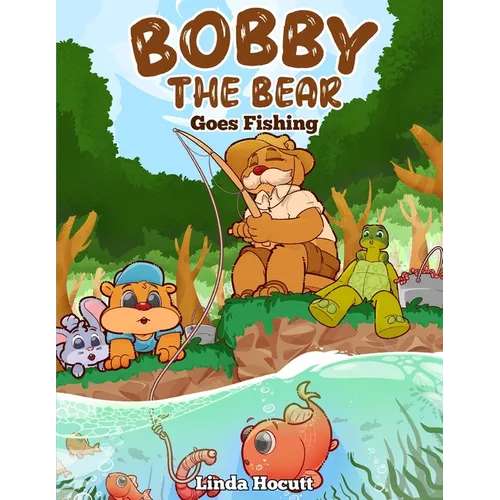 Bobby the Bear: Goes Fishing