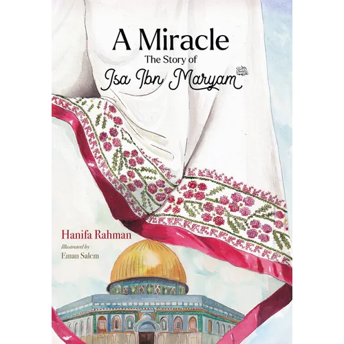 A Miracle: The Story of ISA Ibn Maryam (As)