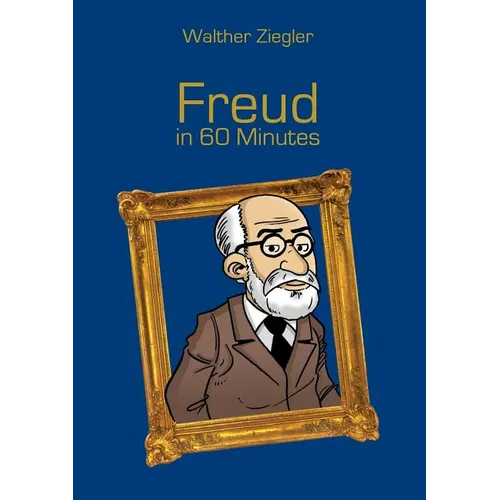 Freud in 60 Minutes: Great Thinkers in 60 Minutes