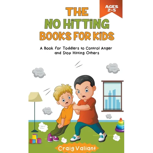 The No Hitting Books For Kids Ages 2-5: A Book for Toddlers to Control Anger and Stop Hitting Others