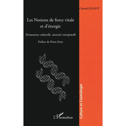 Les notions de force vitale et d'énergie: Permanence culturelle, nécessité conceptuelle