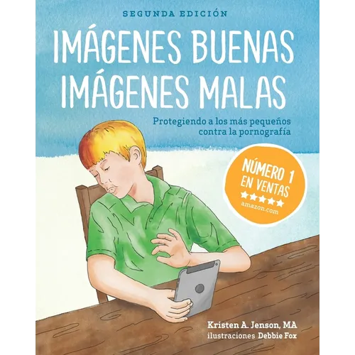 Imágenes buenas, imágenes malas: Protegiendo a los más pequeños contra la pornografia (Spanish Edition)