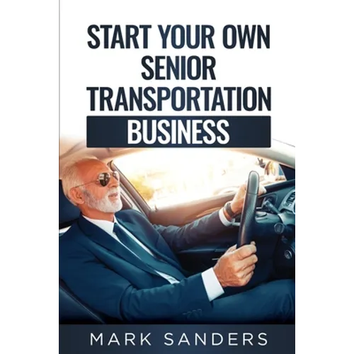 Start Your Own Senior Transportation Business: Discover how you can earn $35 to $60 an hour driving seniors to medical appointments