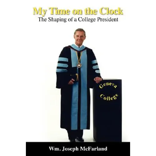 My Time on the Clock: The Shaping of a College President