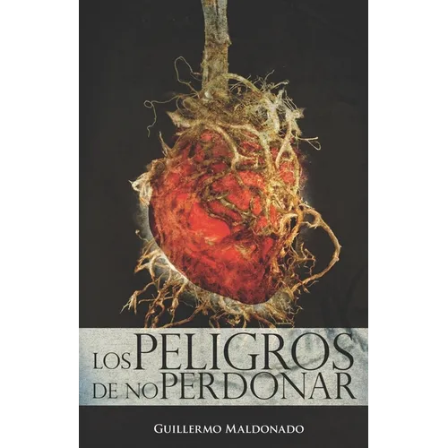 Los Peligros de No Perdonar