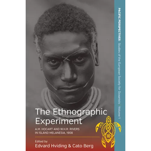 The Ethnographic Experiment: A.M. Hocart and W.H.R. Rivers in Island Melanesia, 1908