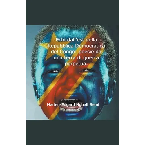 Echi dall'est della Repubblica Democratica del Congo: poesie da una terra di guerra perpetua.