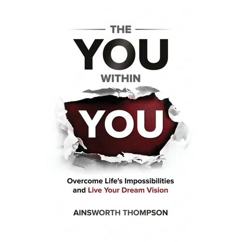 The You Within You: Overcome Life's Impossibilities and Live Your Dream Vision