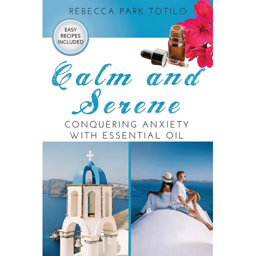 Calm and Serene: Conquering Anxiety With Essential Oil
