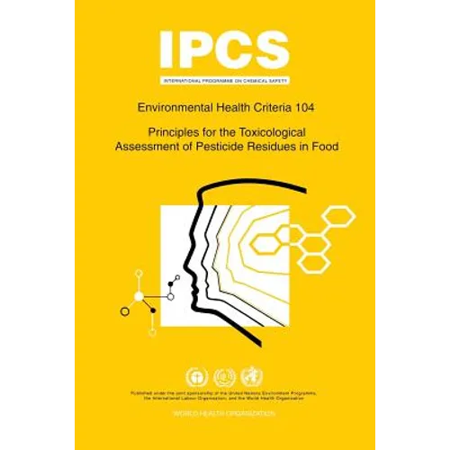 Principles for the Toxicological Assessment of Pesticide Residues in Food: Environmental Health Criteria Series 104