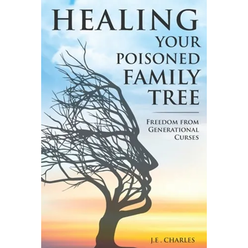Healing Your Poisioned Family Tree: Freedom from Generational Curses