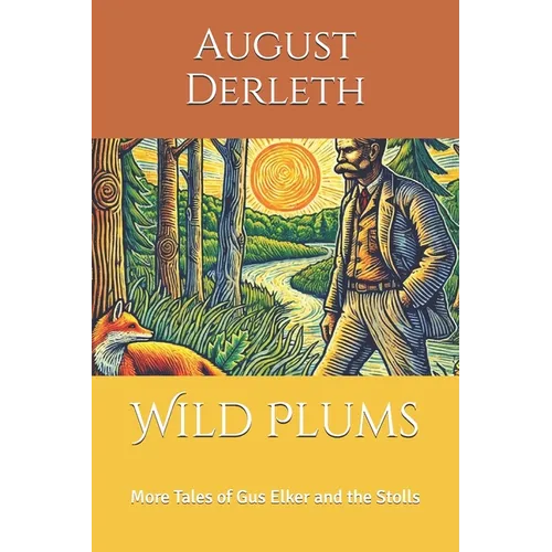 Wild Plums: More Tales of Gus Elker and the Stolls