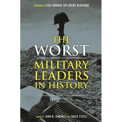 The Worst Military Leaders in History