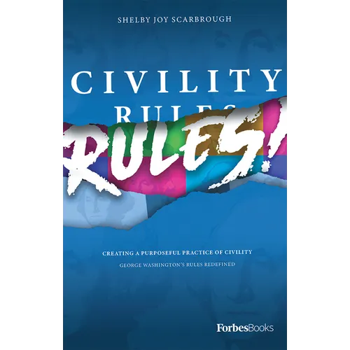Civility Rules!: Creating a Purposeful Practice of Civility