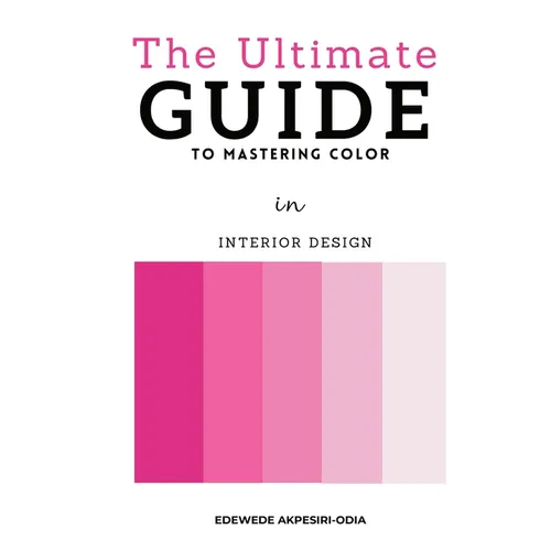 The Ultimate Guide To Mastering Color: In Interior Design