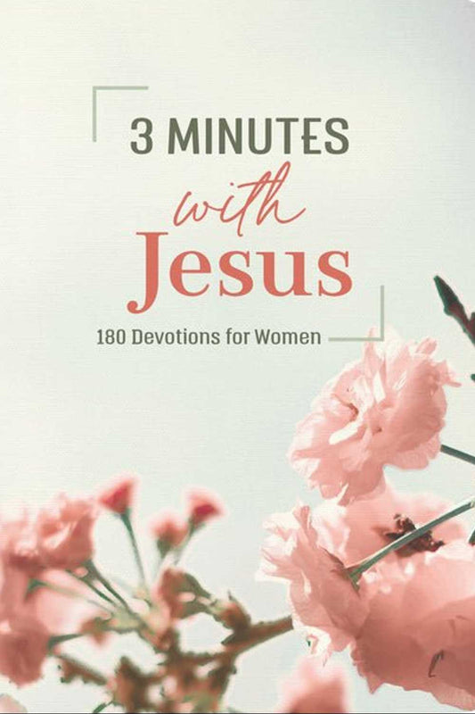 3 Minutes With Jesus: 180 Devotions for Women (3-Minute Devotions) Book