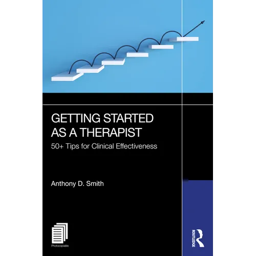 Getting Started as a Therapist: 50+ Tips for Clinical Effectiveness
