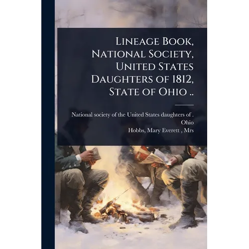 Lineage Book, National Society, United States Daughters of 1812, State of Ohio ..
