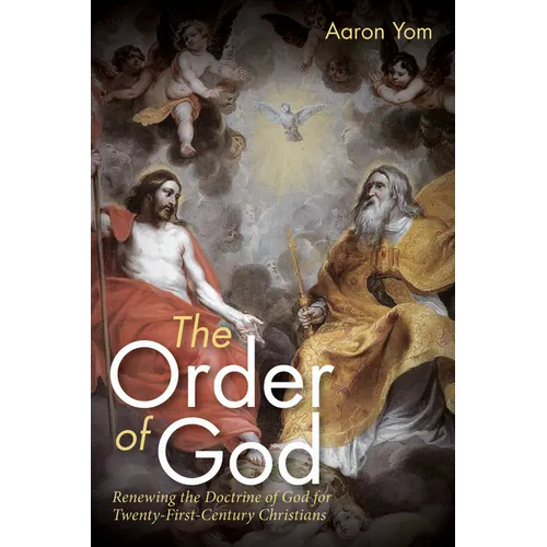 The Order of God: Renewing the Doctrine of God for Twenty-First-Century Christians
