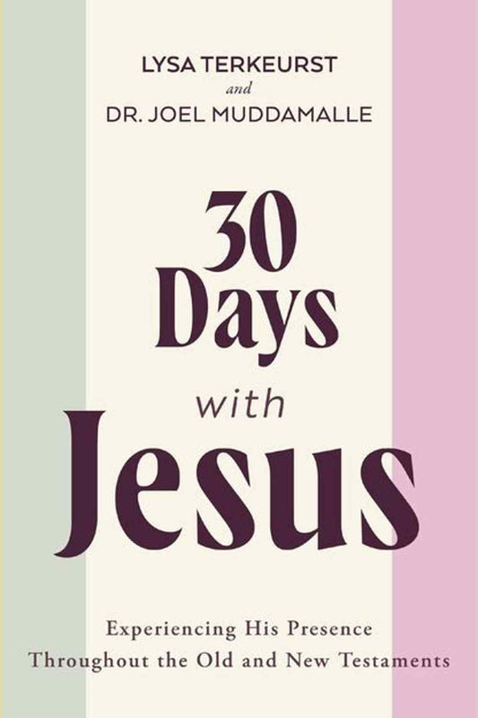 30 Days with Jesus Bible Study Guide: Experiencing His Presence throughout the Old and New Testaments Book