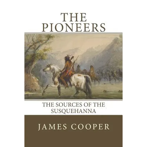 The Pioneers: The Sources of the Susquehanna