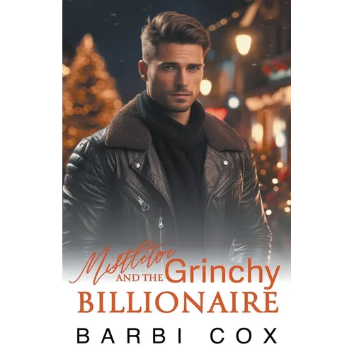 Mistletoe and the Grinchy Billionaire