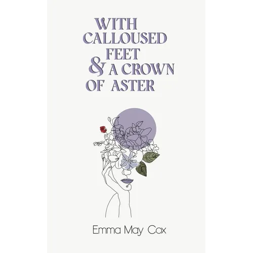 With Calloused Feet & a Crown of Aster