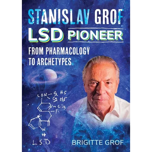 Stanislav Grof, LSD Pioneer: From Pharmacology to Archetypes