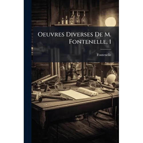 Oeuvres Diverses De M. Fontenelle, 1