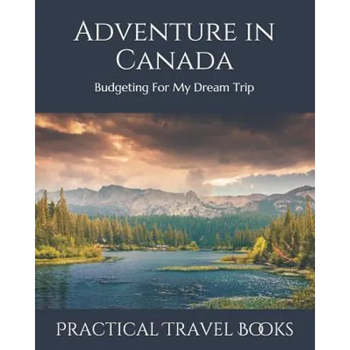 Adventure in Canada: Budgeting For My Dream Trip