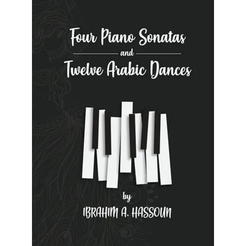 Four Piano Sonatas and Twelve Arabic Dances