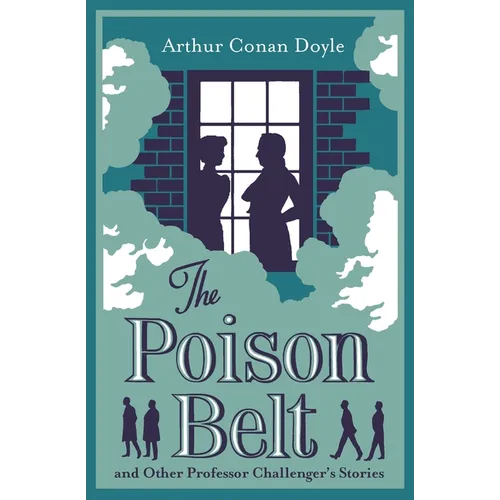 The Poison Belt and Other Professor Challenger Stories: Annotated Edition