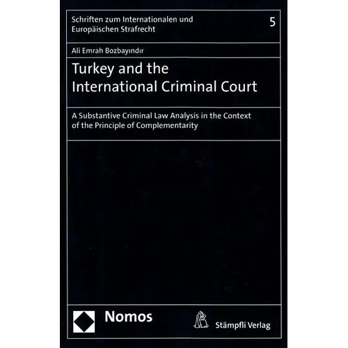 Turkey and the International Criminal Court: A Substantive Criminal Law Analysis in the Context of the Principle of Complementarity