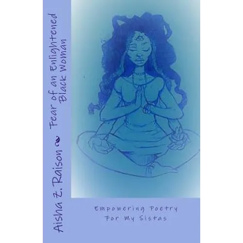 Fear of an Enlightened Black Woman: Empowered Poetry For My Sistas