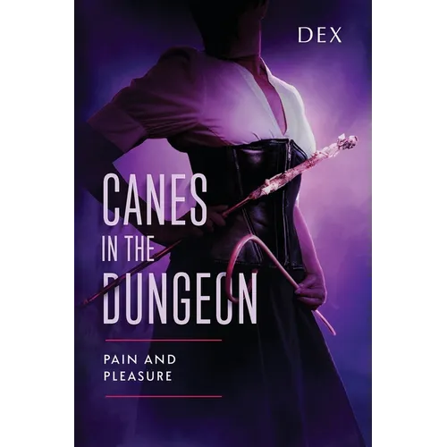 Canes in the Dungeon: Pain and Pleasure