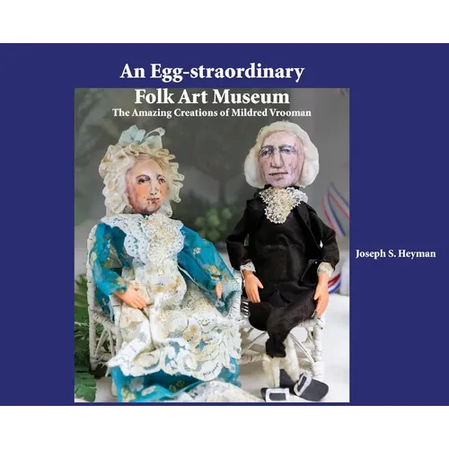 An Egg-straordinary Folk-Art Museum: The Amazing Creations of Mildred Vrooman