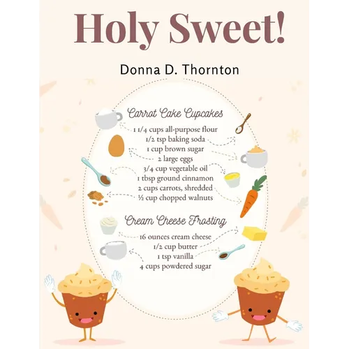 Holy Sweet!: 300 Recipes for Bigger, and Better Desserts