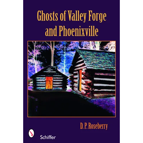 Ghosts of Valley Forge and Phoenixville