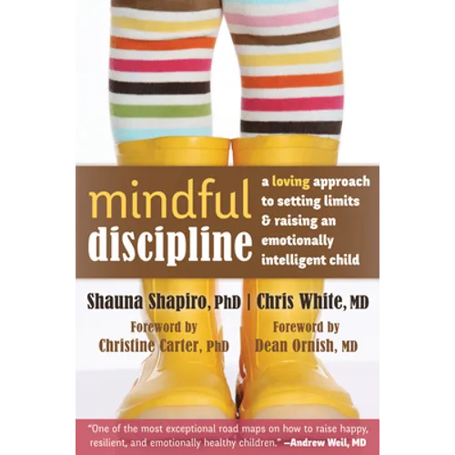 Mindful Discipline: A Loving Approach to Setting Limits and Raising an Emotionally Intelligent Child