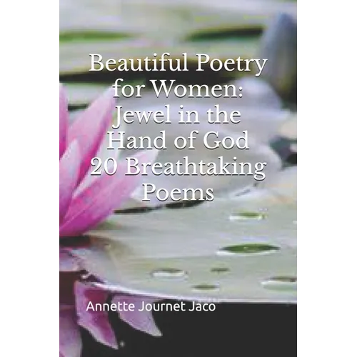 Beautiful Poetry for Women: Jewel in the Hand of God: 20 Breathtaking Poems
