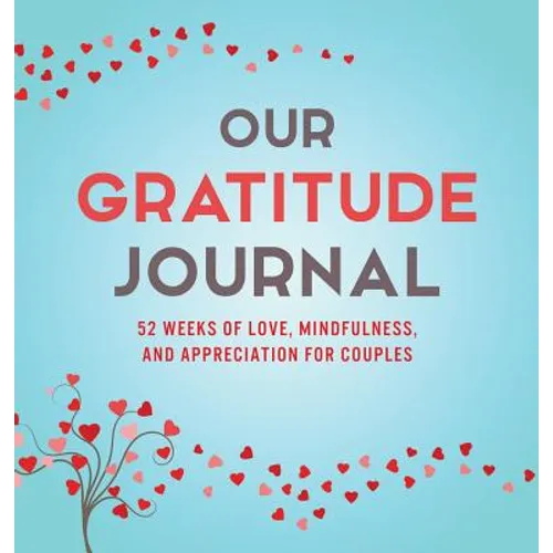 Our Gratitude Journal: 52 Weeks of Love, Mindfulness, and Appreciation for Couples