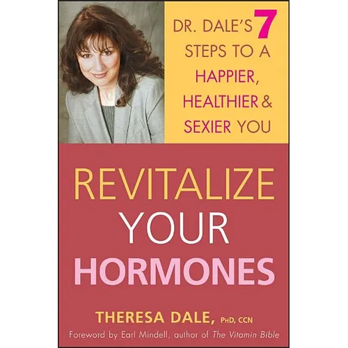Revitalize Your Hormones: Dr. Dale's 7 Steps to a Happier, Healthier, and Sexier You