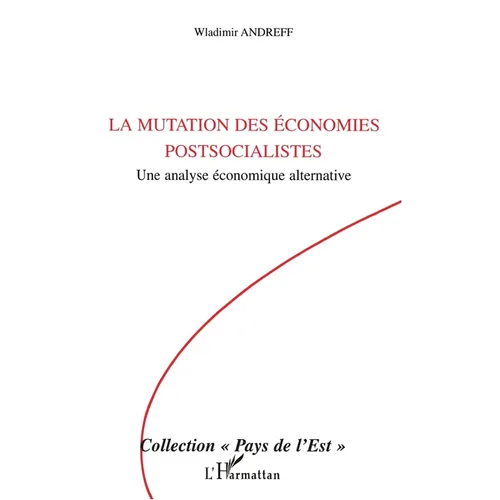 La mutation des économies postsocialistes: Une analyse économique alternative